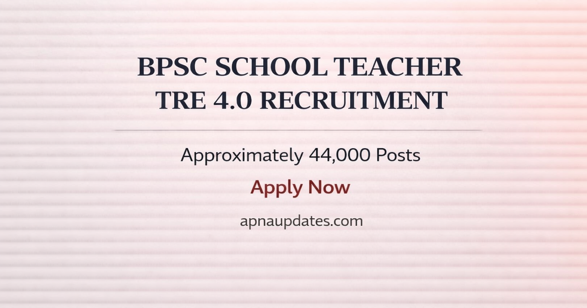BPSC School Teacher TRE 4.0 Recruitment 2026 Apply Online for Approximately 44,000 Posts