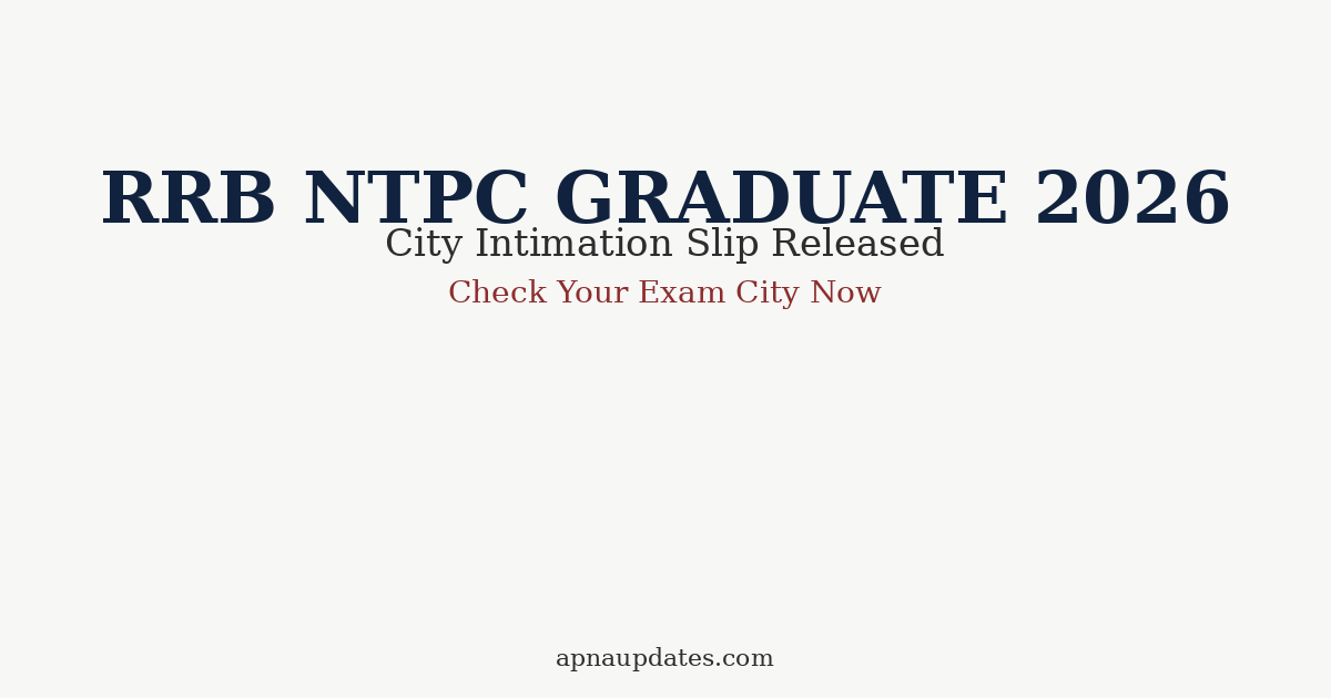 RRB NTPC Graduate CEN 06/2025 City Intimation Out ,Direct link, Check now