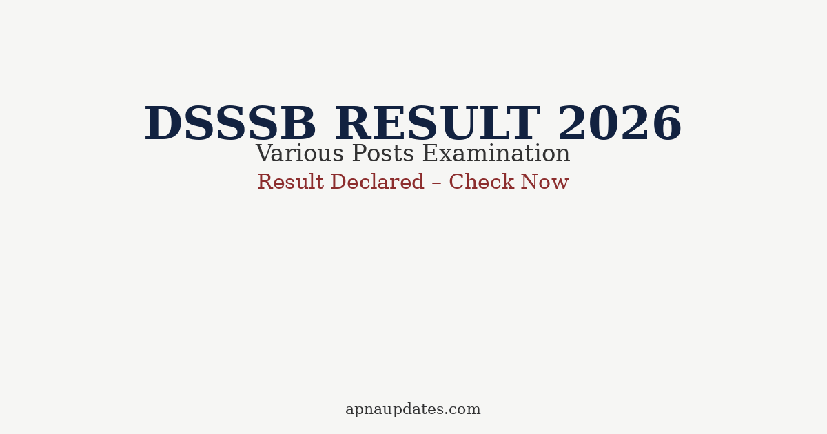 🏛️ DSSSB Result 2026 — Multiple Post Codes Declared Today Everything You Must Do Right Now