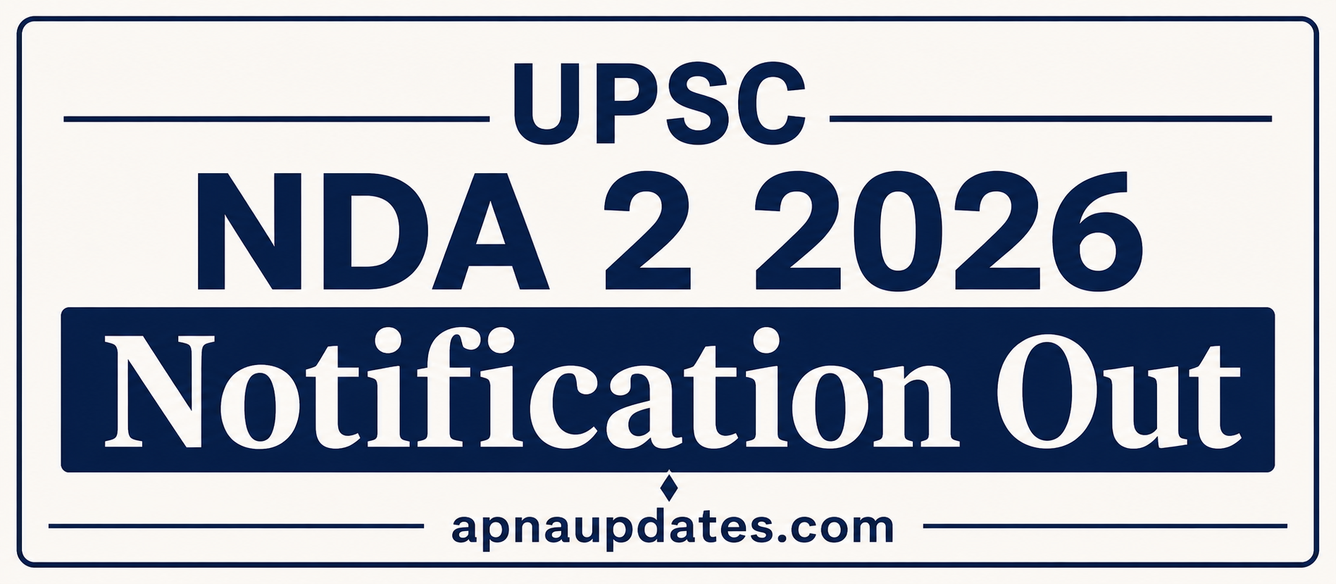 UPSC NDA 2 2026 Notification Out for 394 Vacancies, Apply Online Till 11 June [Last Date Extended]